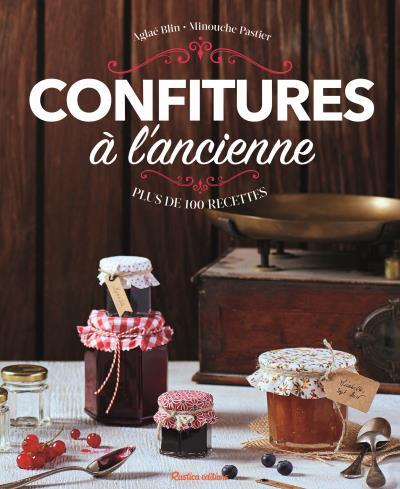 Confitures à l'ancienne. Plus de 100 recettes gourmandes