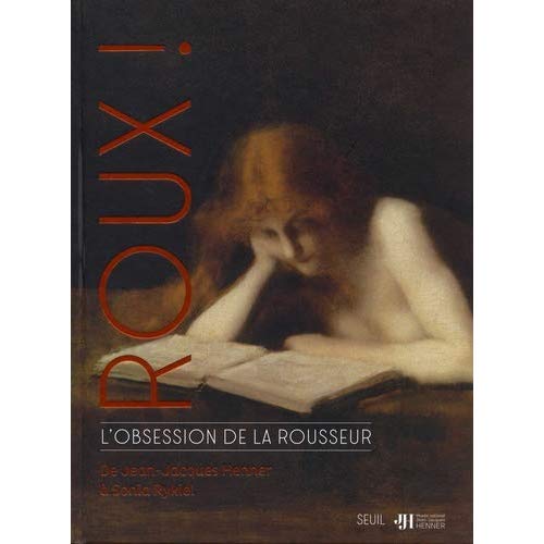 Roux ! L'obsession de la rousseur. De Jean-Jacques Henner à Sonia Rykiel