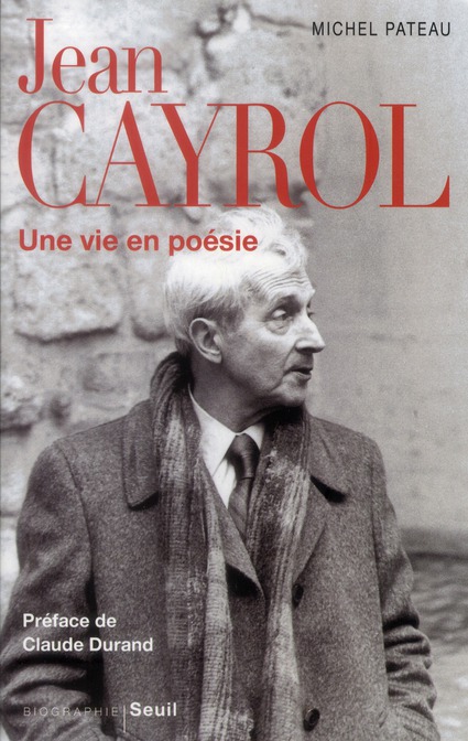 Jean Cayrol. Une vie en poésie