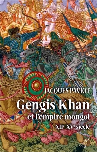Gengis Khan et l'empire mongol, XIIe-XVe siècle