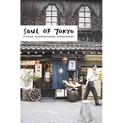 Soul of Tokyo. Guide des 30 meilleures expériences