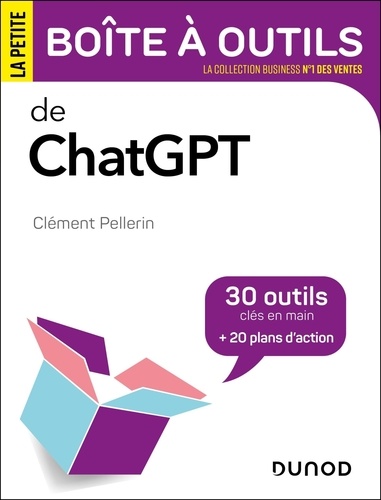 La petite boîte à outils de ChatGPT. 30 outils clés en main et 21 plans d'action