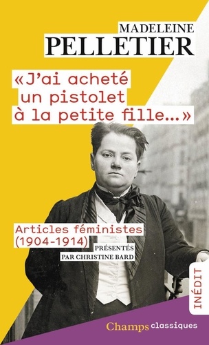 J'ai acheté un pistolet à la petite fille. Articles féministes (1904-1914)