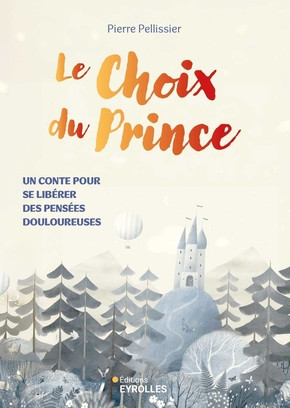 Le choix du prince. Un conte pour se libérer des pensées douloureuses