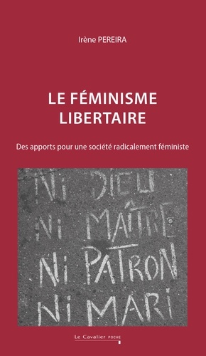 Le féminisme libertaire. Des apports pour une société radicalement féministe