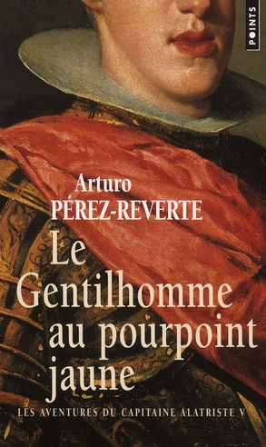 Les aventures du capitaine Alatriste Tome 5 : Le Gentilhomme au pourpoint jaune