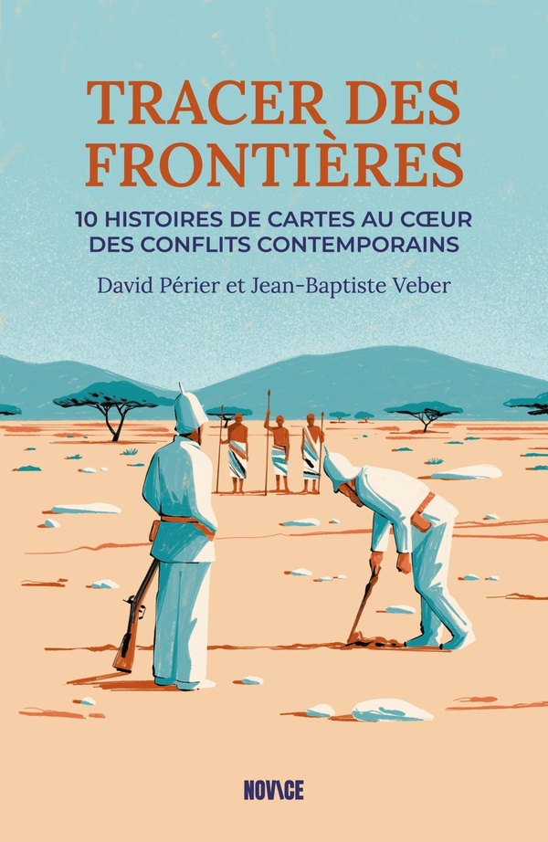 Tracer des frontières. Dix histoires de cartes au coeur des conflits contemporains