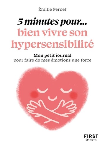 5 minutes pour... bien vivre son hypersensibilité. Mon petit journal pour faire de mes émotions une