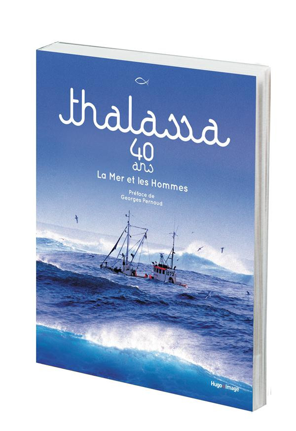 Thalassa 40 ans. La mer et les hommes