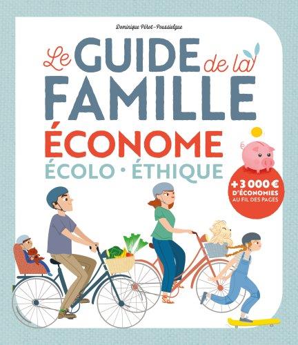 Le guide de la famille économe écolo-éthique