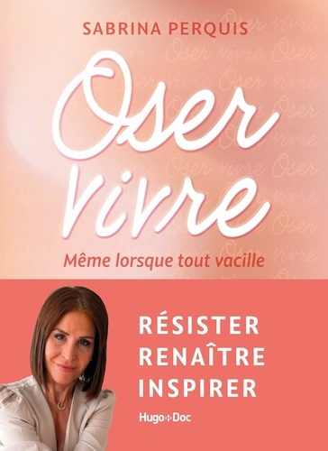 Oser vivre. Même lorsque tout vacille