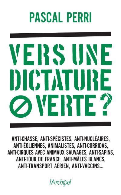 Le péril vert. Nos libertés menacées par les ayatollahs de l'écologie