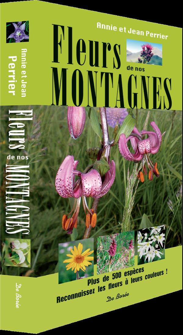 Fleurs de nos montagnes. Plus de 500 espèces