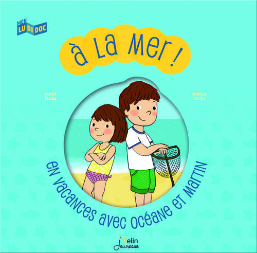 A la mer ! En vacances avec Océane et Martin