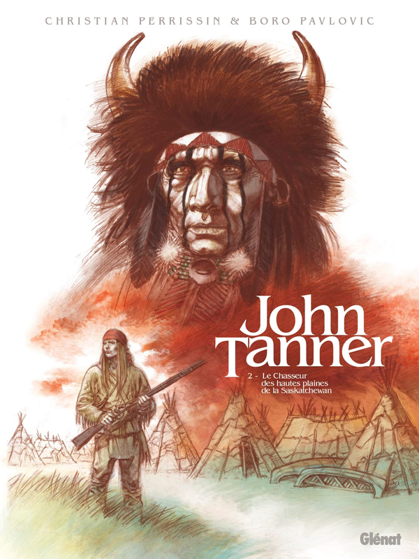 John Tanner Tome 2 : Le Chasseur des hautes plaines de la Saskatchewan