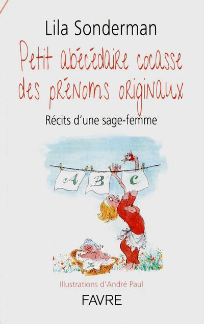 Petit abécédaire cocasse des prénoms originaux. Récits d'une sage-femme