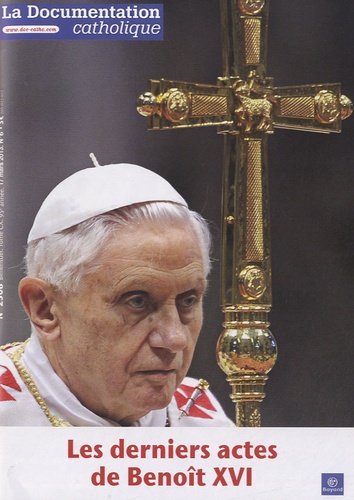 La documentation catholique N° 2508, 17 mars 2013 : Les derniers actes de Benoît XVI