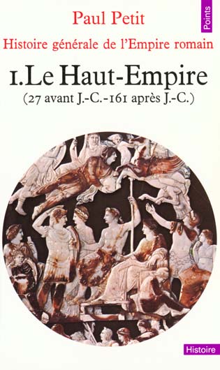 Histoire générale de l'Empire. Tome 1, Le Haut-Empire (27 avant JC - 161 après JC)