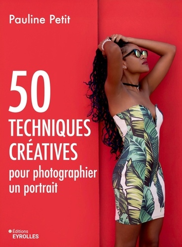 50 techniques créatives pour photographier un portrait