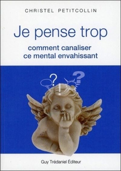 Je pense trop. Comment canaliser ce mental envahissant
