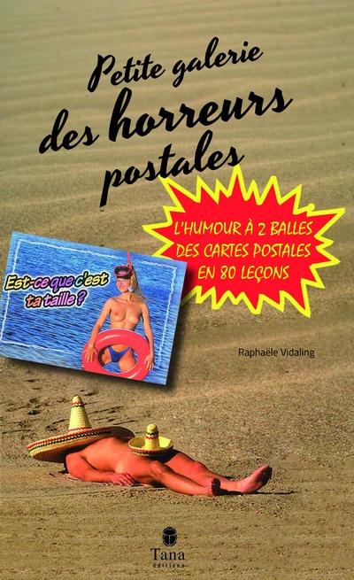 Petite galerie des horreurs postales. L'humour à 2 balles des cartes postales en 80 leçons