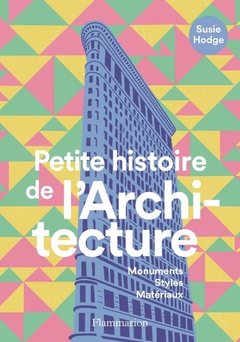 Petite histoire de l'architecture. Monuments, styles, matériaux