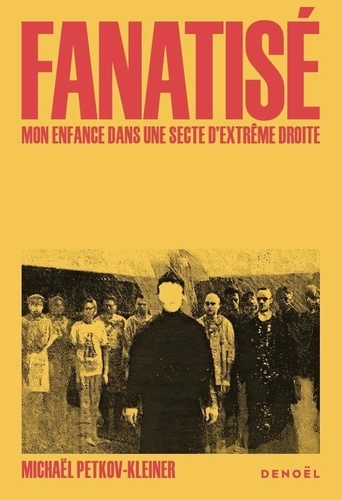 Fanatisé. Une enfance dans une secte d'extrême droite