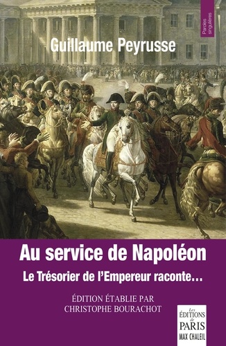 Au service de Napoléon. Le Trésorier de l'Empereur raconte...