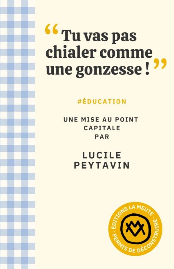 Tu vas pas chialer comme une gonzesse !. #EDUCATION. Une mise au point capitale