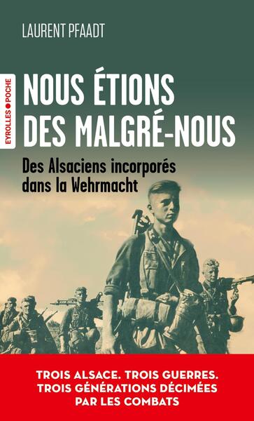 Nous étions des malgré-nous. Des Alsaciens incorporés dans la Wehrmacht