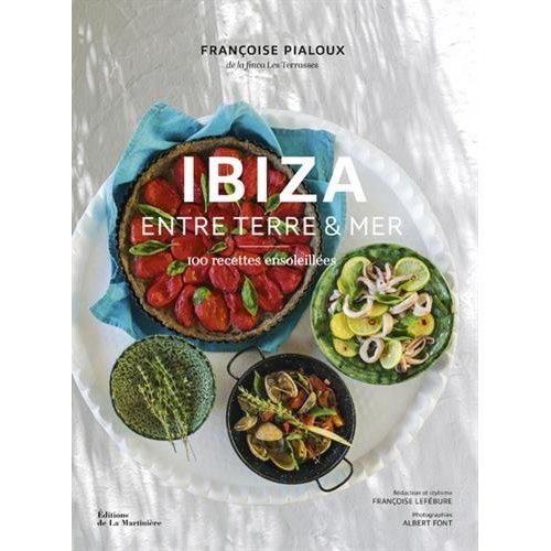 Ibiza entre terre et mer. 100 recettes ensoleillées
