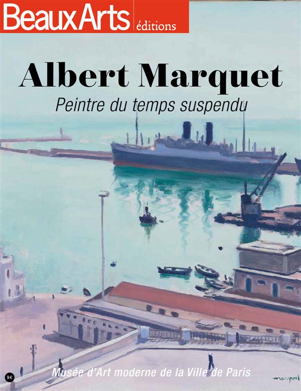 Albert Marquet. Peintre du temps suspendu
