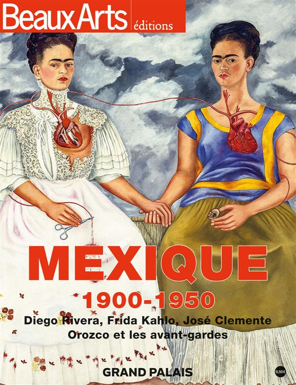 Mexique, 1900-1950. Diego Rivera, Frida Kahlo, José Clemente - Orozco et les avant-gardes