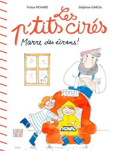 Les P'tits cirés : Marre des écrans !