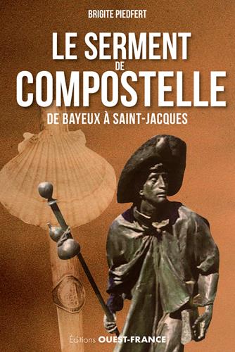 Le serment de Compostelle, de Bayeux à Saint-Jacques