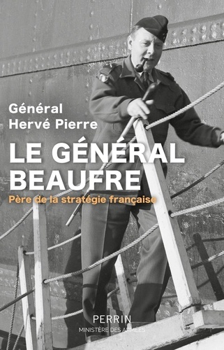 Le général Beaufre. Père de la stratégie française
