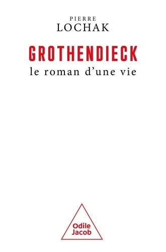 Alexandre Grothendieck. Le roman d'une vie