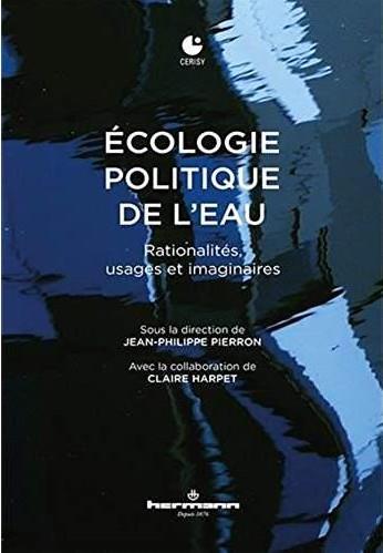 Ecologie politique de l'eau. Rationalités, usages et imaginaires