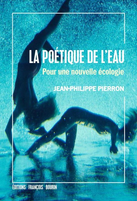 La poétique de l'eau. Pour une nouvelle écologie