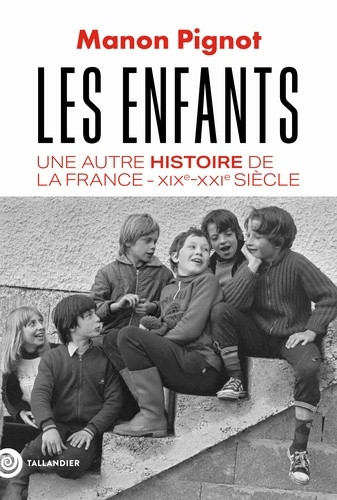 Les enfants. Une autre histoire de la France - XIXe-XXIe siècle