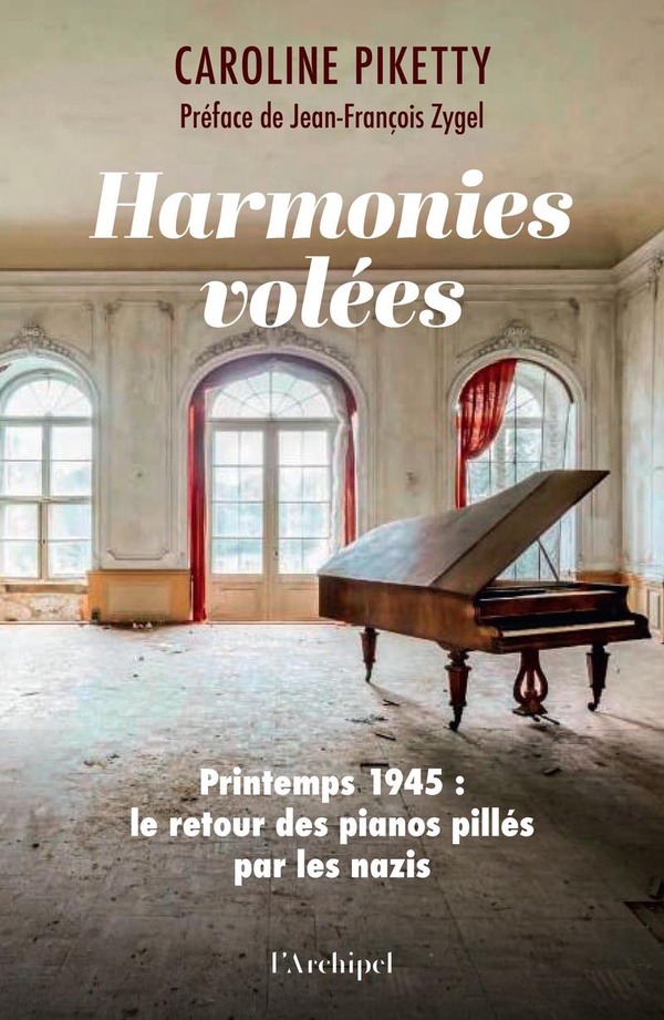 Harmonies volées. Printemps 1945 : Le retour des pianos pillés par les nazis