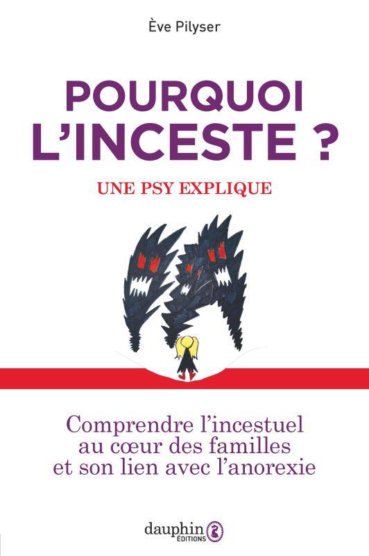 Pourquoi l'inceste ? Une psy explique. Comprendre l'incestuel au coeur des familles et son lien avec