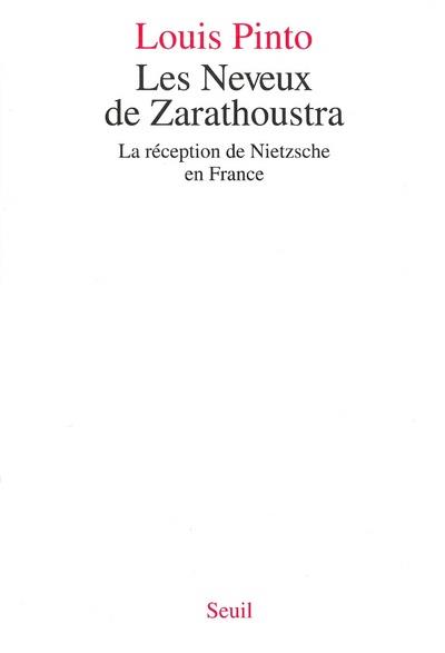 Les neveux de Zarathoustra. La réception de Nietzsche en France