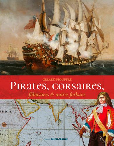 Pirates, corsaires, flibustiers et autres forbans