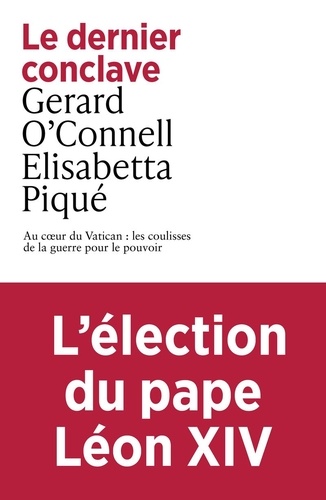 Le dernier conclave. Au coeur du Vatican : les coulisses de la guerre pour le pouvoir