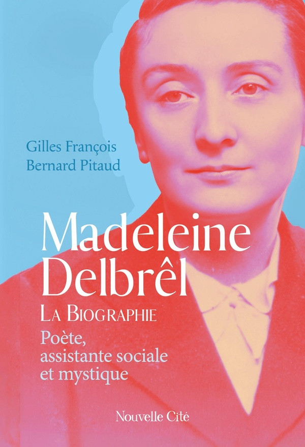 Madeleine Delbrêl, poète, assistante sociale et mystique. La biographie