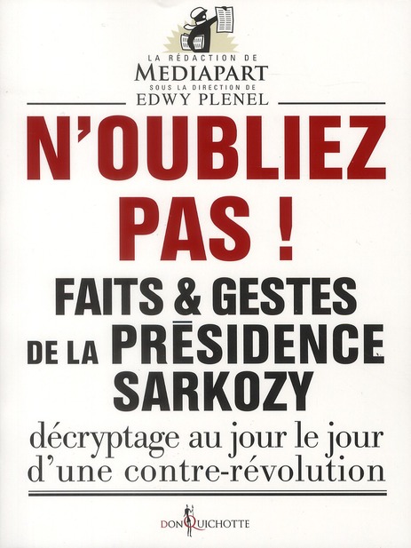 Faits et gestes de la présidence Sarkozy. Volume 1, N'oubliez pas !