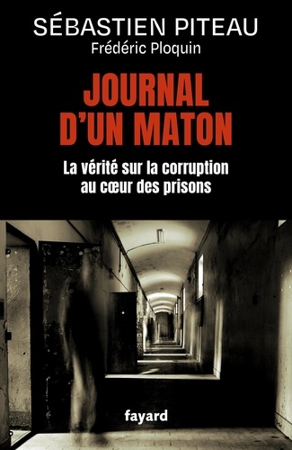 Journal d'un maton. La vérité sur la corruption au coeur des prisons