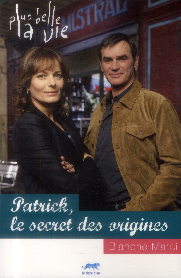 Plus belle la vie : Patrick, le secret des origines