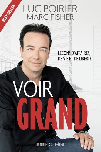 Voir grand. Leçons d'affaires, de vie et de liberté